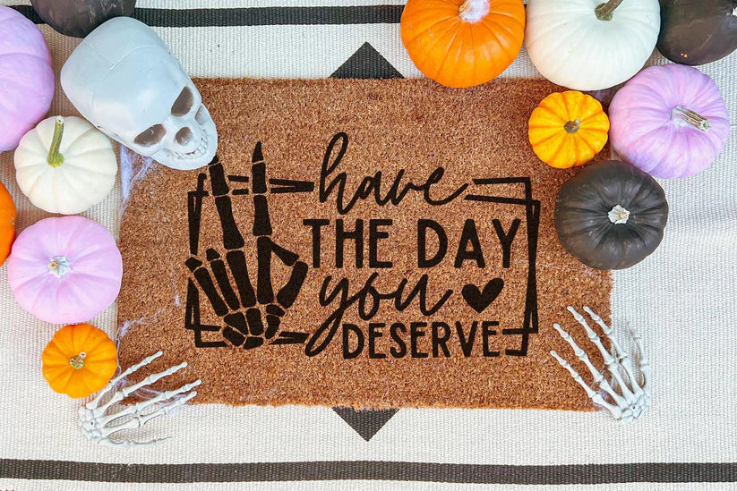 Have The Day You Deserve
