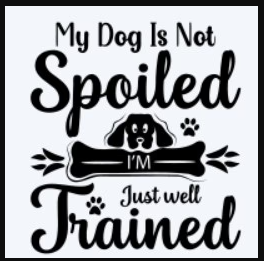 My Dog is Not Spoiled