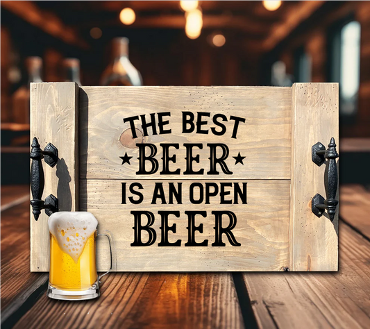 The Best Beer Is An Open Beer Tray