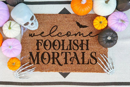Welcome Foolish Mortals